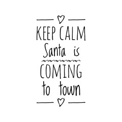 ''Keep calm, Santa is coming to town'' Lettering