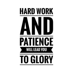 Fototapeta premium ''Hard work and patience will lead you to glory'' Lettering