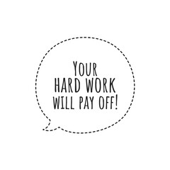 ''Your hard work will pay off'' Lettering