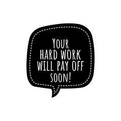 ''Your hard work will pay off'' Lettering