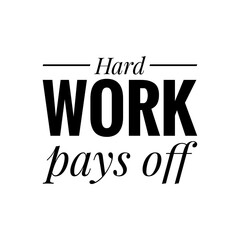 Fototapeta premium ''Hard work pays off'' Lettering