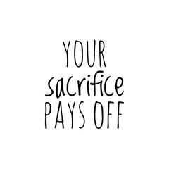 ''Your sacrifice pays off'' Lettering