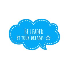 ''Be leaded by your dreams'' Lettering
