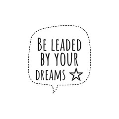 ''Be leaded by your dreams'' Lettering