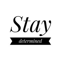 ''Stay determined'' Lettering
