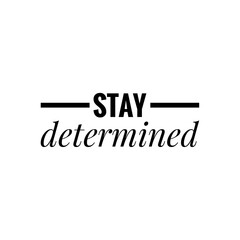 ''Stay determined'' Lettering