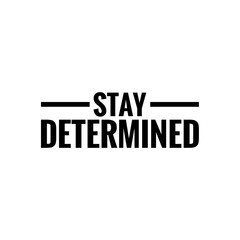 ''Stay determined'' Lettering