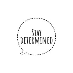 ''Stay determined'' Lettering