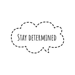 ''Stay determined'' Lettering