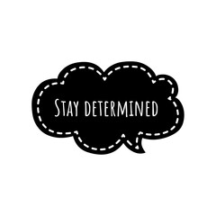 ''Stay determined'' Lettering