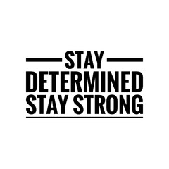 ''Stay determined, stay strong'' Lettering