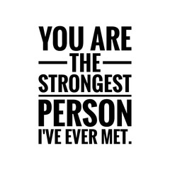 ''You are the strongest person I've ever met'' Lettering