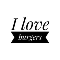 ''I love burgers'' Lettering