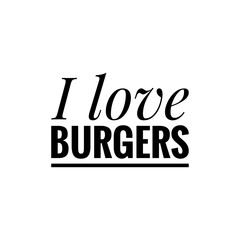 ''I love burgers'' Lettering