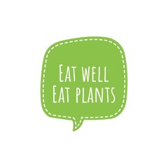 ''Eat well, eat plants'' Lettering