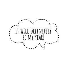 ''It will definitely be my year'' Lettering