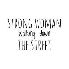 ''Strong woman walking down the street'' Lettering