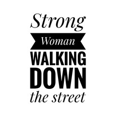 ''Strong woman walking down the street'' Lettering