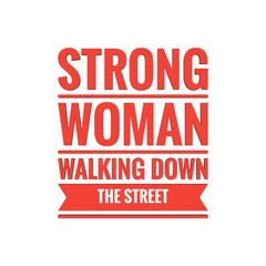 ''Strong woman walking down the street'' Lettering