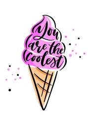 Lettering with funny phrase - You are the coolest - in shape of soft serve ice cream. Pre-made card design with pun quote and  drawing of frozen yogurt with cone. Simple vector illustration