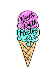Lettering with funny phrase - You're worth melting for - in shape of soft serve ice cream. Pre-made card design with pun quote and drawing of frozen yogurt with cone. Vector illustration.