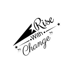 rise with change quote inspirational lettering design vector illustration