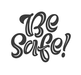 Ba safe handwritten lettering. Coronavirus quarantine, self-isolation vector illustration. Hand-drawn phrases, slogans, tags for cards, banners, prints or social media design