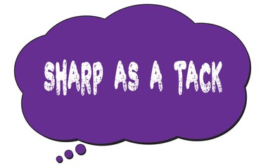 SHARP  AS  A  TACK text written on a violet thought cloud bubble.