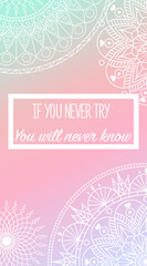 Colorful illustration with gradient, mandala and motivational phrase. Screen saver for your phone