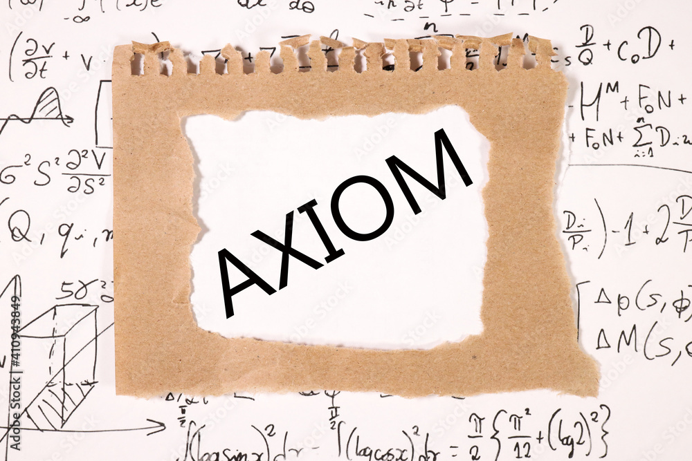 Poster axiom, text on white paper on torn paper background. text, word on the background of formulas and th