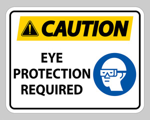 Caution sign Eye Protection Required on white background