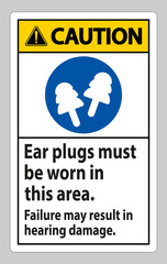 Caution sign Ear Plugs Must Be Worn In This Area, Failure May Result In Hearing Damage
