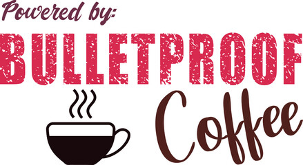 Bulletproof! Funny quote for coffee lovers