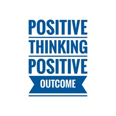 ''Positive thinking, positive outcome'' Lettering