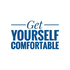 ''Get yourself comfortable'' Lettering