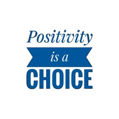 ''Positivity is a choice'' Lettering