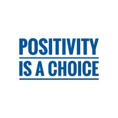 ''Positivity is a choice'' Lettering