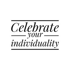 ''Celebrate your individuality'' Lettering