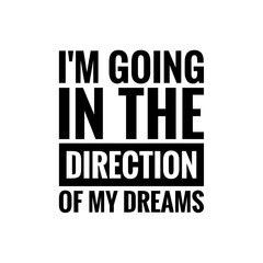 ''I'm going in the direction of my dreams'' Lettering