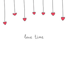 Love time. Cute doodle illustration of a garland of hearts and a hand written wish. St. Valentines Day concept. Can be used as a greeting card or invitation background. Vector 10 EPS.