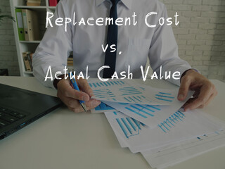  Financial concept meaning Replacement Cost vs. Actual Cash Value with inscription on the page.