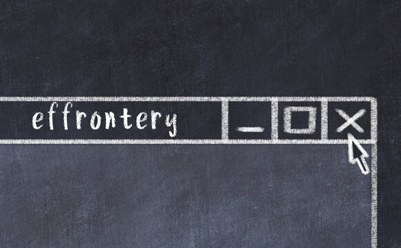 Chalk drawig of browser window with inscription effrontery
