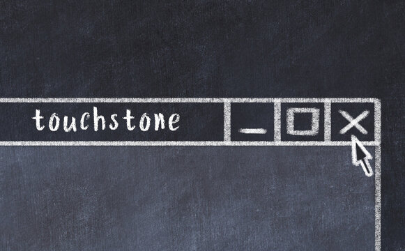Concept of dealing with problem. Chalk drawing of closing browser window with caption touchstone