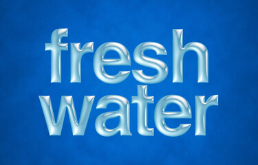 3d rendering of words, fresh water, creative alphabet