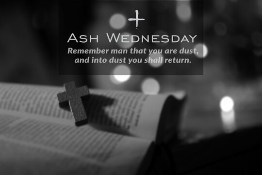 Ash Wednesday. Remember man that you are dust, and into dust you shall return. Ash Wednesday concept with wooden holy cross crucifix of Jesus Christ on open bible book page in black white background. - Powered by Adobe