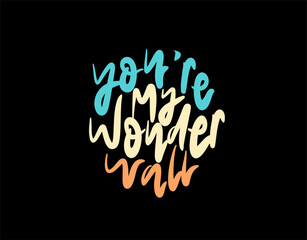 You're My Wonderwall lettering Text on black background in vector illustration