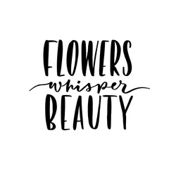 Flowers whisper beauty. Hand-drawn lettering. Stylish logo for your product, shop, etc.