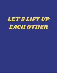 Let's Lift Each Other Up Text