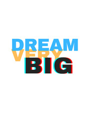 Dream Very Big