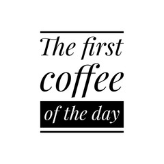''The first coffee of the day'' Lettering